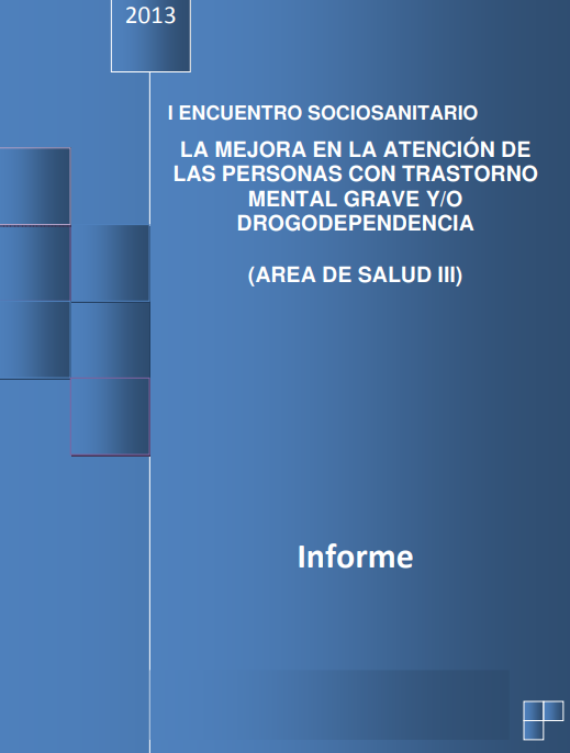 I Encuentro Sociosanitario. La mejora de la atención de las personas con trastorno mental grave y drogodependencia.Área III de Salud (Lorca). Informe